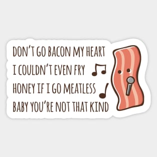 Don't Go Bacon My Heart 2.0 Sticker